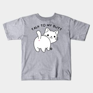 TALK TO MY BUTT Kids T-Shirt